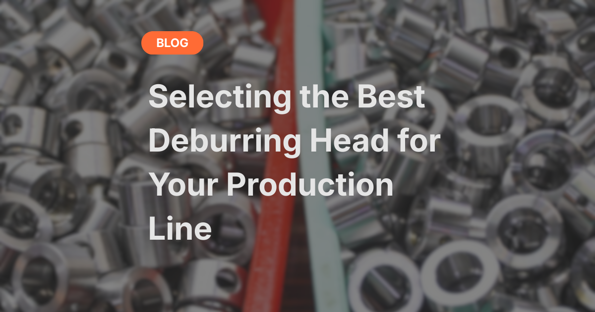 Selecting the Best Deburring Head for Your Production Line ...